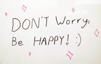DON'T Worry. Be HAPPY! :)